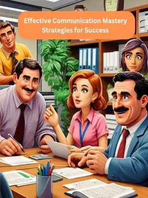cover image of Effective Communication Mastery Strategies for Success